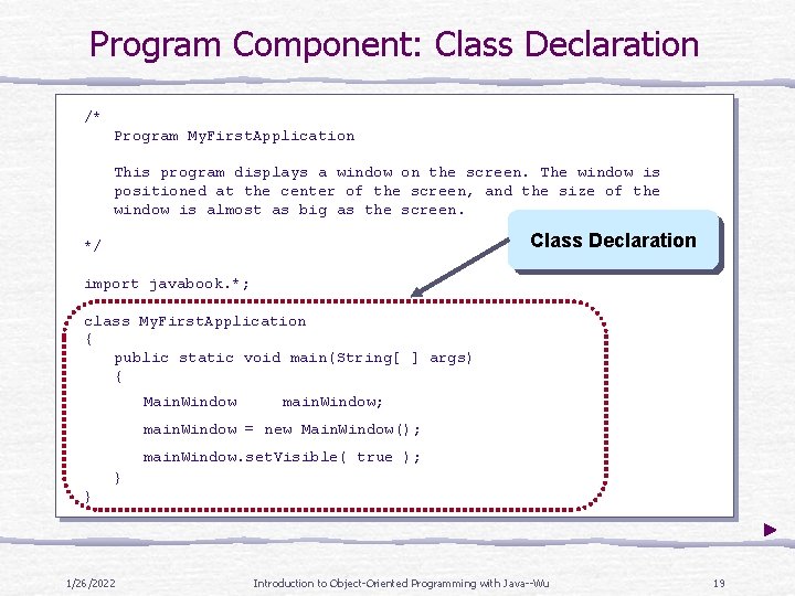 Program Component: Class Declaration /* Program My. First. Application This program displays a window Program Component: Class Declaration /* Program My. First. Application This program displays a window