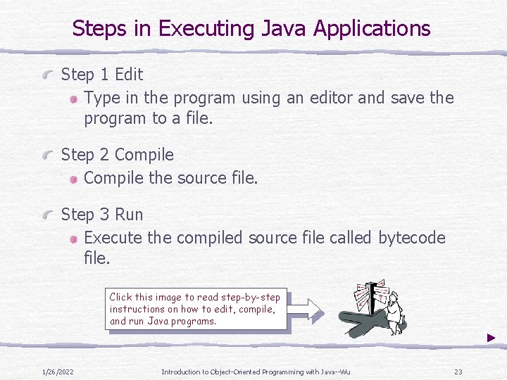 Steps in Executing Java Applications Step 1 Edit Type in the program using an Steps in Executing Java Applications Step 1 Edit Type in the program using an