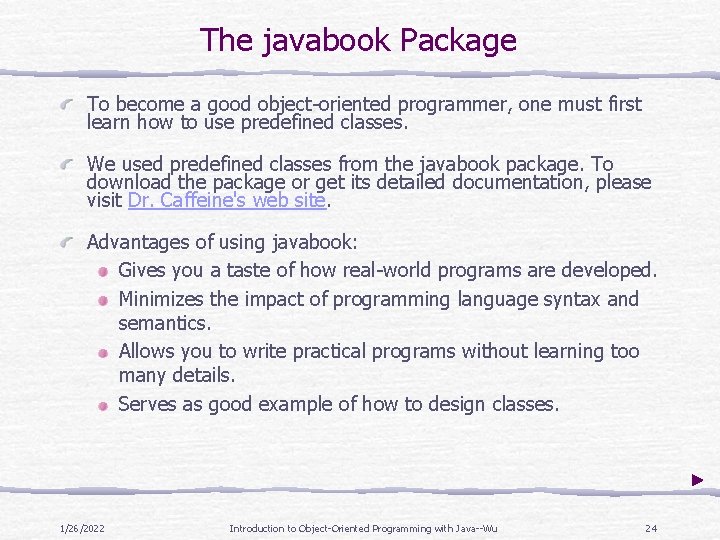 The javabook Package To become a good object-oriented programmer, one must first learn how The javabook Package To become a good object-oriented programmer, one must first learn how