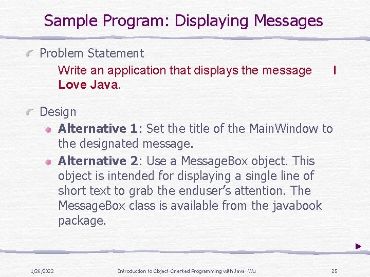 Sample Program: Displaying Messages Problem Statement Write an application that displays the message Love Sample Program: Displaying Messages Problem Statement Write an application that displays the message Love