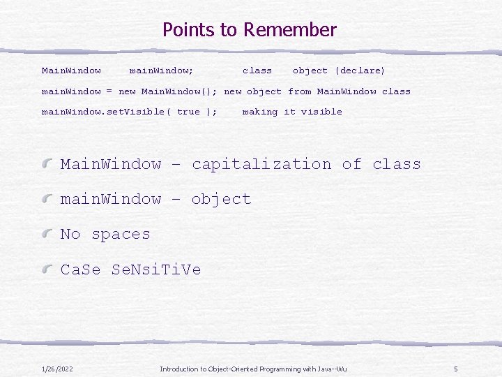 Points to Remember Main. Window main. Window; class object (declare) main. Window = new Points to Remember Main. Window main. Window; class object (declare) main. Window = new