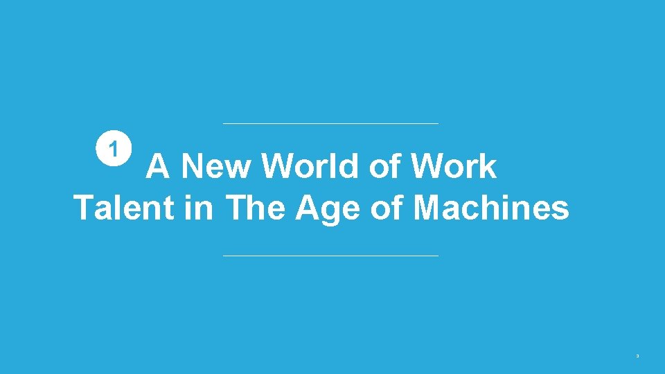 1 A New World of Work Talent in The Age of Machines 3 