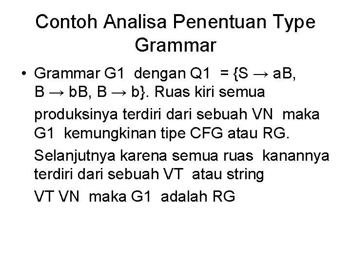 Contoh Analisa Penentuan Type Grammar • Grammar G 1 dengan Q 1 = {S