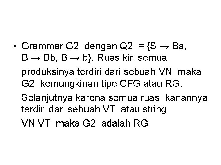  • Grammar G 2 dengan Q 2 = {S → Ba, B →