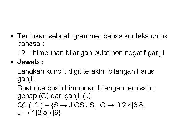  • Tentukan sebuah grammer bebas konteks untuk bahasa : L 2 : himpunan