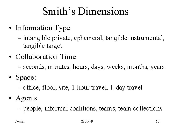 Smith’s Dimensions • Information Type – intangible private, ephemeral, tangible instrumental, tangible target •