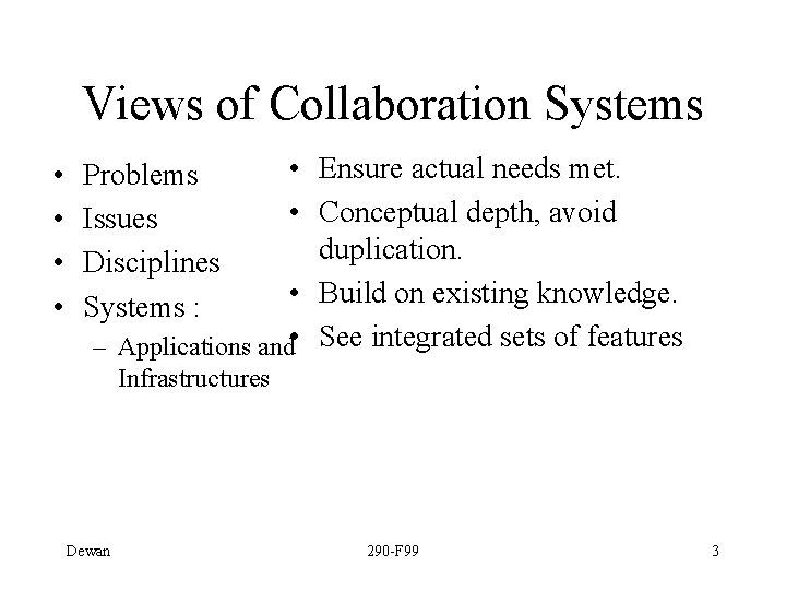 Views of Collaboration Systems • • • Ensure actual needs met. • Conceptual depth,