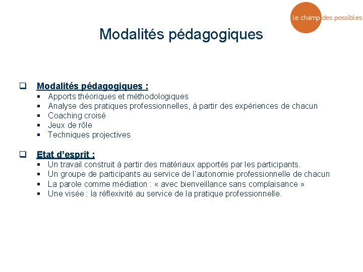 Modalités pédagogiques q Modalités pédagogiques : § § § q Apports théoriques et méthodologiques