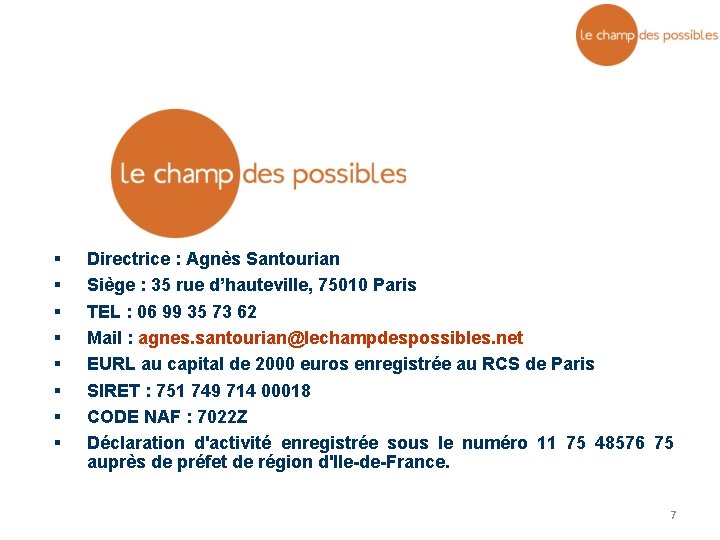 § § § § Directrice : Agnès Santourian Siège : 35 rue d’hauteville, 75010