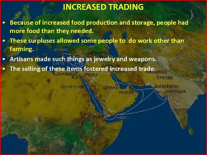 INCREASED TRADING • Because of increased food production and storage, people had more food