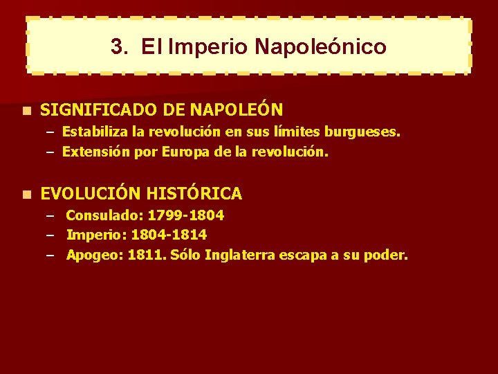 3. El Imperio Napoleónico n SIGNIFICADO DE NAPOLEÓN – Estabiliza la revolución en sus