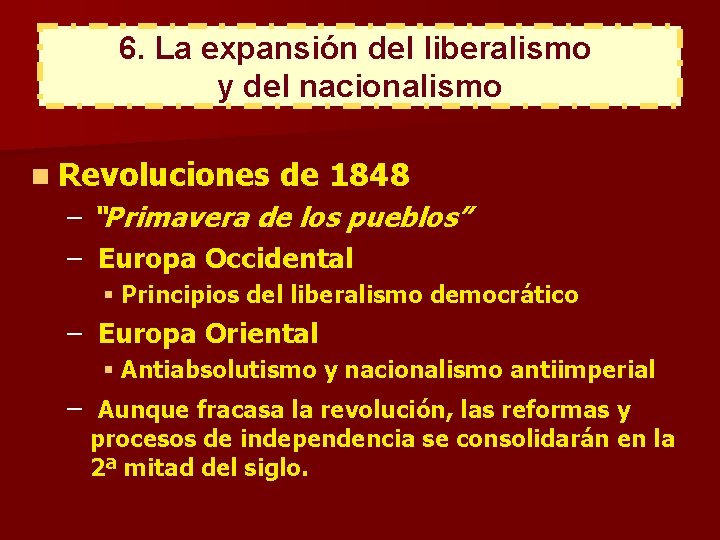 6. La expansión del liberalismo y del nacionalismo n Revoluciones de 1848 – “Primavera