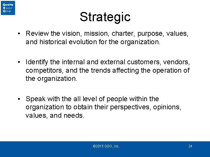 Strategic • Review the vision, mission, charter, purpose, values, and historical evolution for the