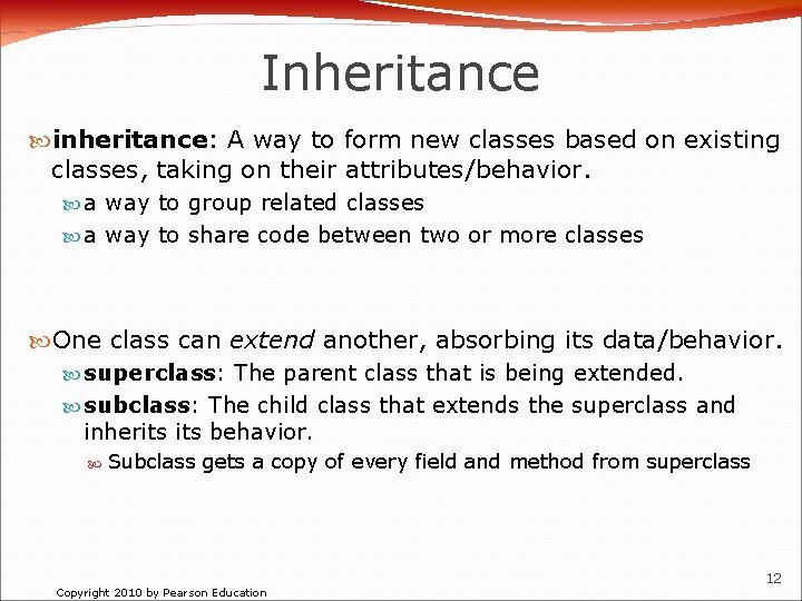 Inheritance inheritance: A way to form new classes based on existing classes, taking on