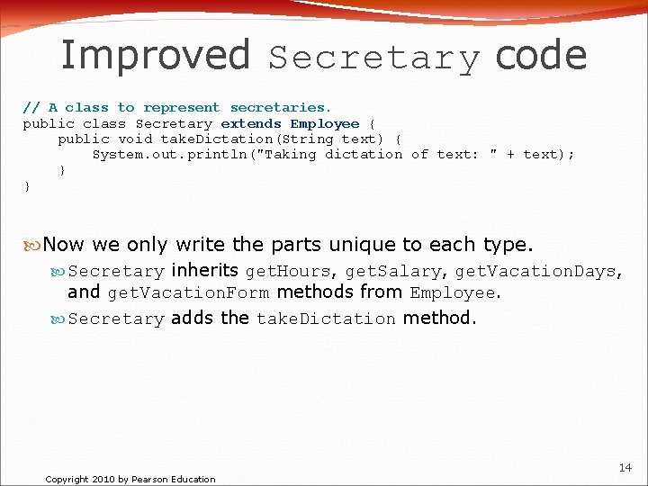 Improved Secretary code // A class to represent secretaries. public class Secretary extends Employee