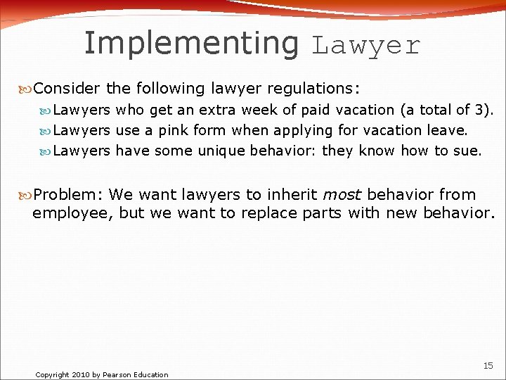 Implementing Lawyer Consider the following lawyer regulations: Lawyers who get an extra week of
