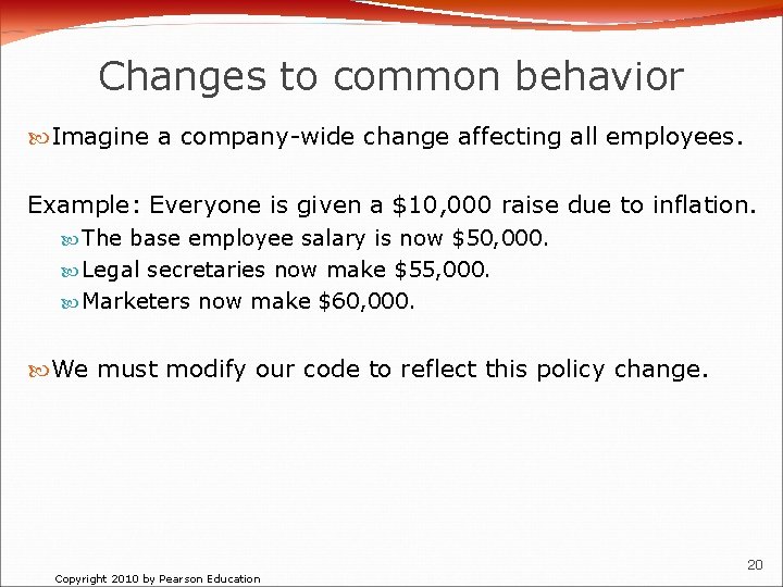 Changes to common behavior Imagine a company-wide change affecting all employees. Example: Everyone is