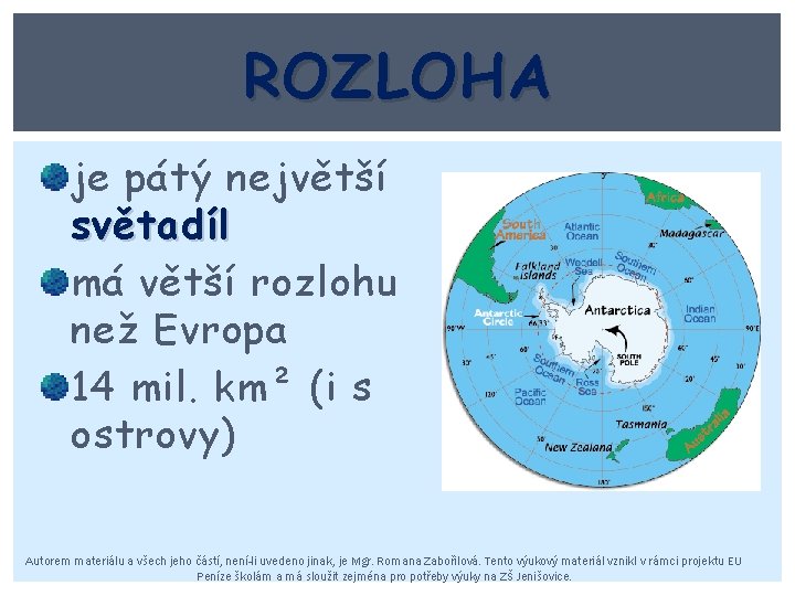 ROZLOHA je pátý největší světadíl má větší rozlohu než Evropa 14 mil. km² (i
