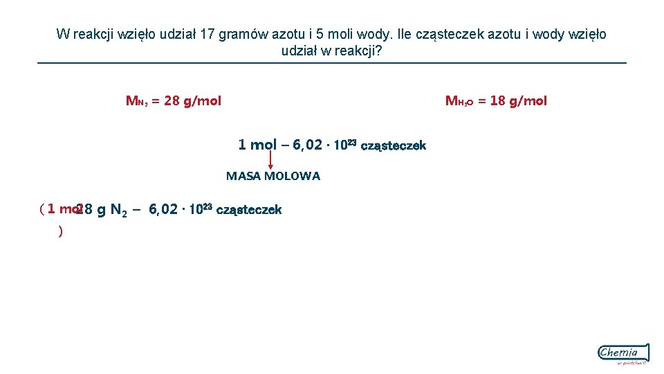 W reakcji wzięło udział 17 gramów azotu i 5 moli wody. Ile cząsteczek azotu