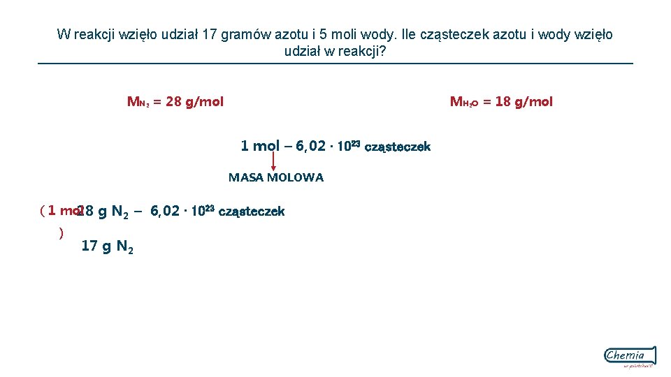 W reakcji wzięło udział 17 gramów azotu i 5 moli wody. Ile cząsteczek azotu