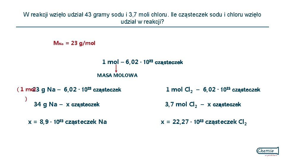 W reakcji wzięło udział 43 gramy sodu i 3, 7 moli chloru. Ile cząsteczek