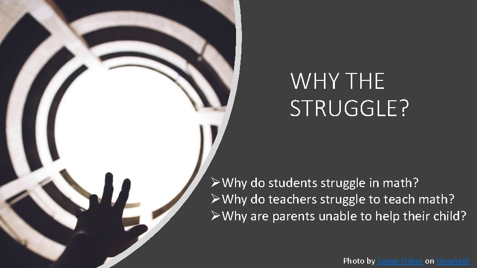 WHY THE STRUGGLE? ØWhy do students struggle in math? ØWhy do teachers struggle to