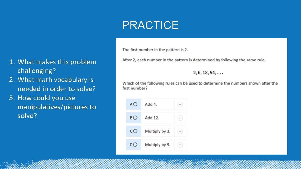 PRACTICE 1. What makes this problem challenging? 2. What math vocabulary is needed in