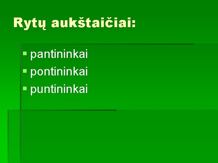 Rytų aukštaičiai: § pantininkai § pontininkai § puntininkai 