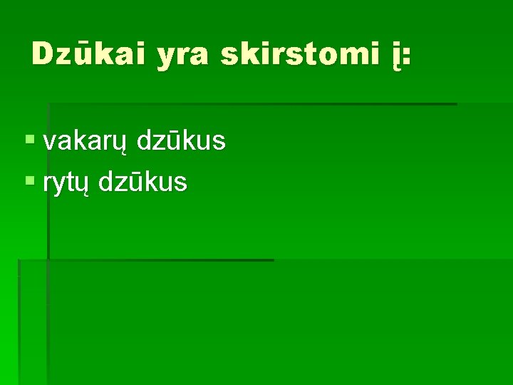 Dzūkai yra skirstomi į: § vakarų dzūkus § rytų dzūkus 