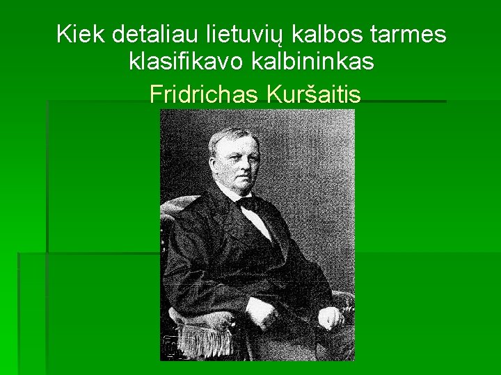 Kiek detaliau lietuvių kalbos tarmes klasifikavo kalbininkas Fridrichas Kuršaitis 