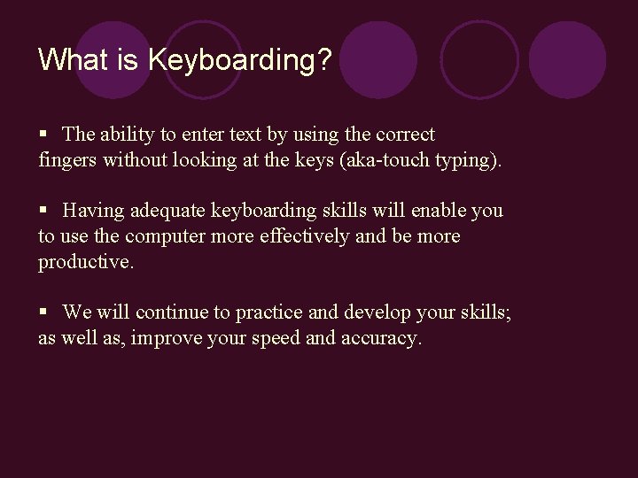 What is Keyboarding? § The ability to enter text by using the correct fingers