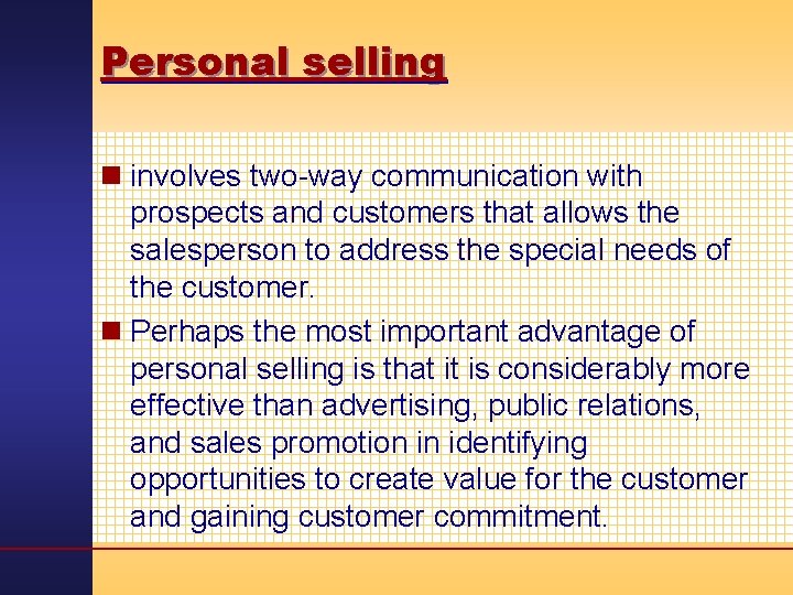 Personal selling n involves two-way communication with prospects and customers that allows the salesperson