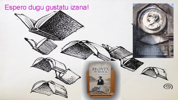 Espero dugu gustatu izana! 