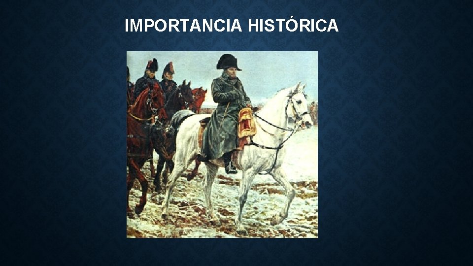 IMPORTANCIA HISTÓRICA 