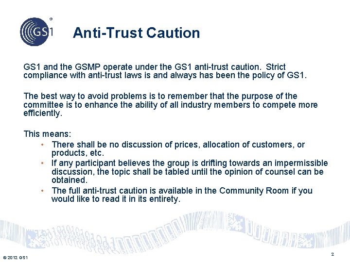 Anti-Trust Caution GS 1 and the GSMP operate under the GS 1 anti-trust caution.