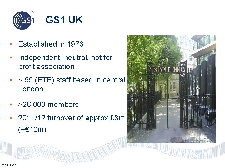 GS 1 UK • Established in 1976 • Independent, neutral, not for profit association