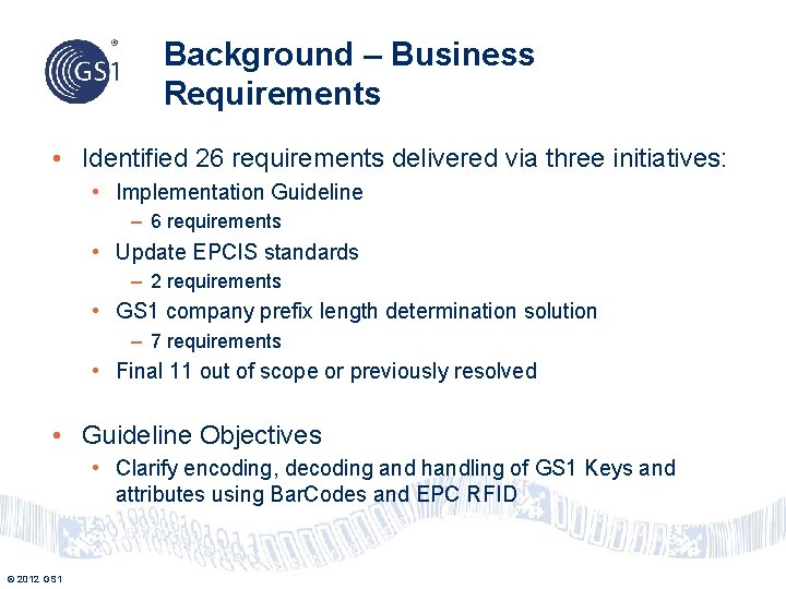 Background – Business Requirements • Identified 26 requirements delivered via three initiatives: • Implementation