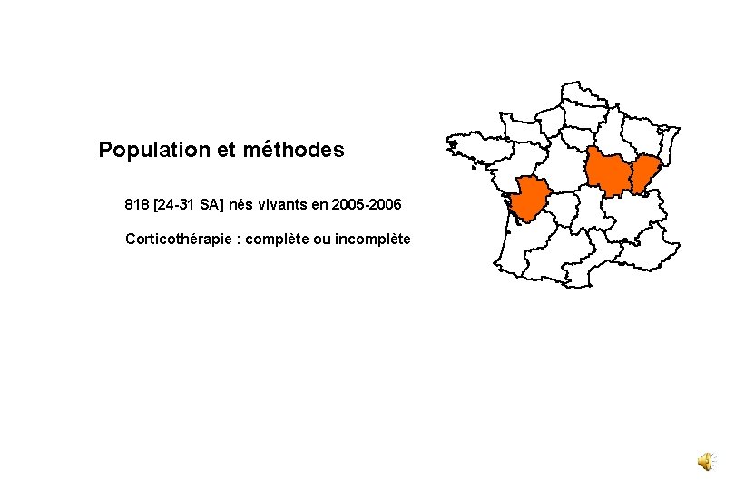 Population et méthodes 818 [24 -31 SA] nés vivants en 2005 -2006 Corticothérapie :