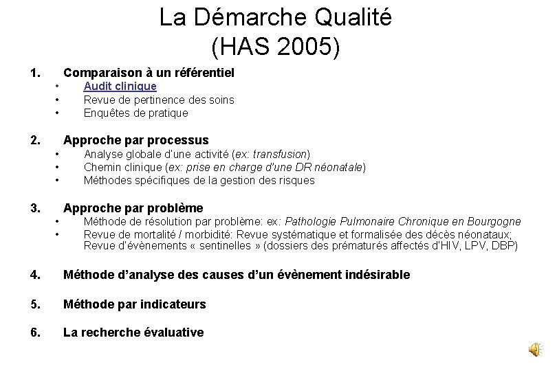 La Démarche Qualité (HAS 2005) 1. Comparaison à un référentiel • • • 2.