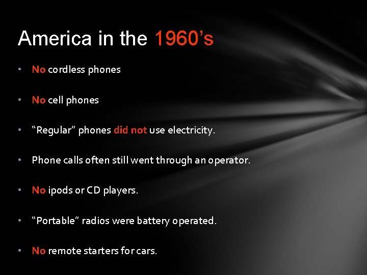 America in the 1960’s • No cordless phones • No cell phones • “Regular”