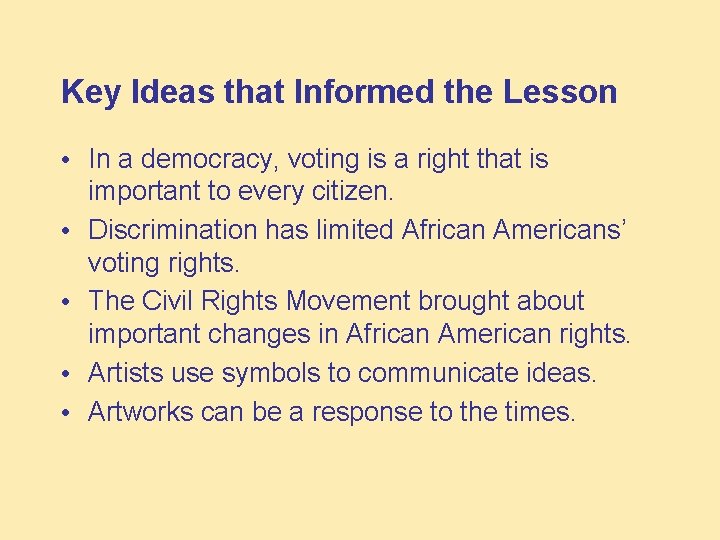 Key Ideas that Informed the Lesson • In a democracy, voting is a right