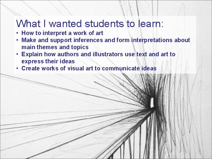 What I wanted students to learn: • How to interpret a work of art