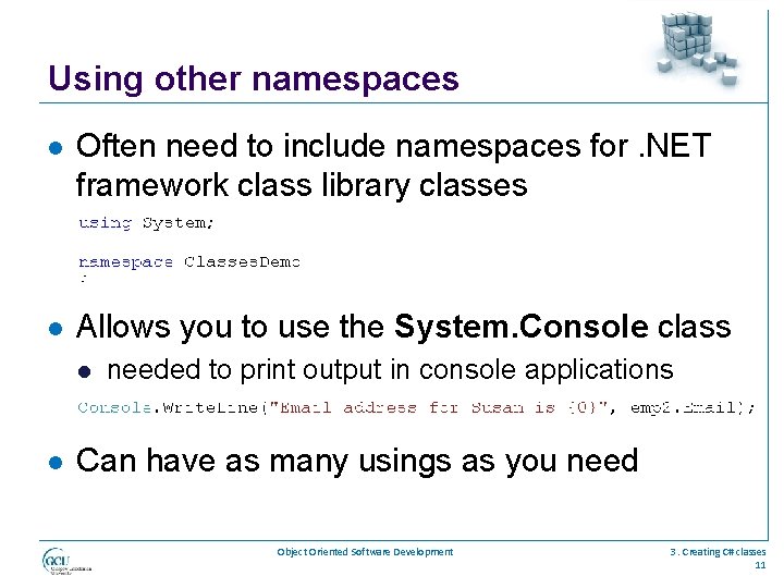 Using other namespaces l Often need to include namespaces for. NET framework class library