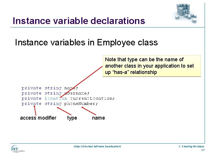 Instance variable declarations Instance variables in Employee class Note that type can be the