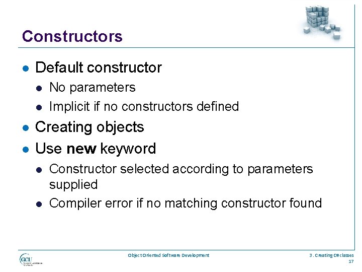 Constructors l Default constructor l l No parameters Implicit if no constructors defined Creating