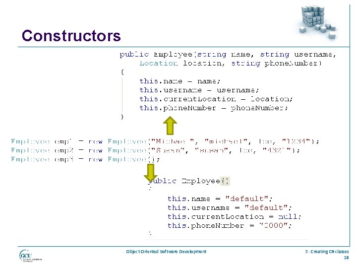 Constructors Object Oriented Software Development 3. Creating C# classes 18 