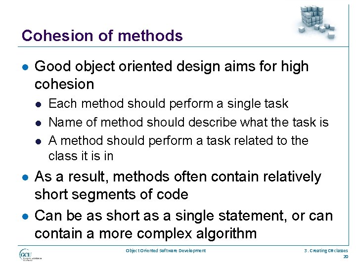 Cohesion of methods l Good object oriented design aims for high cohesion l l