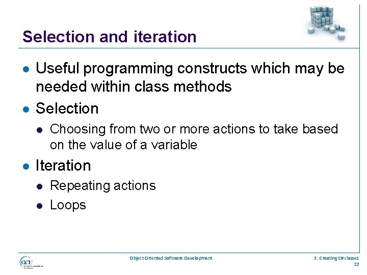 Selection and iteration l l Useful programming constructs which may be needed within class