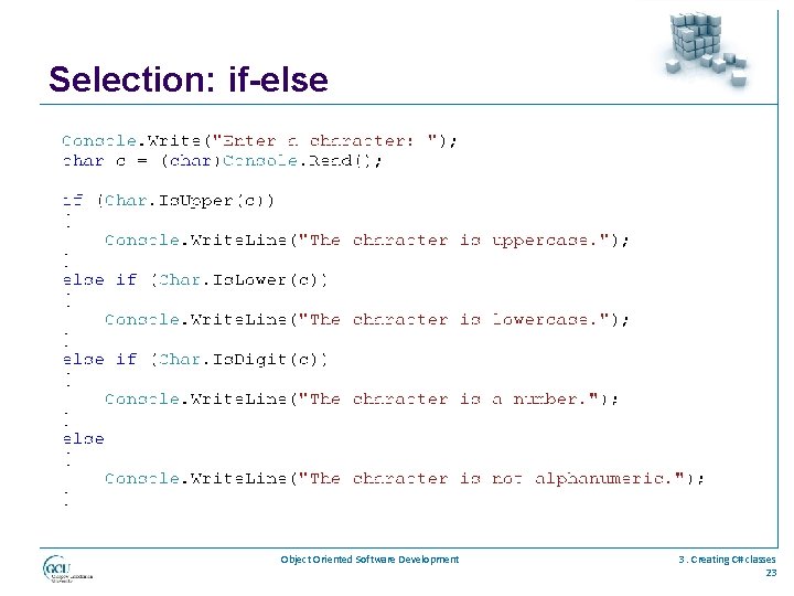 Selection: if-else Object Oriented Software Development 3. Creating C# classes 23 