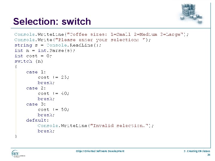 Selection: switch Object Oriented Software Development 3. Creating C# classes 24 